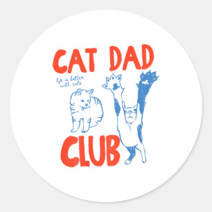 (on Back) Cat Dad Club Life Is Better With Cats Fa Classic Round Sticker