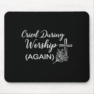 (on back) cried during worship funny cross faith mouse mat