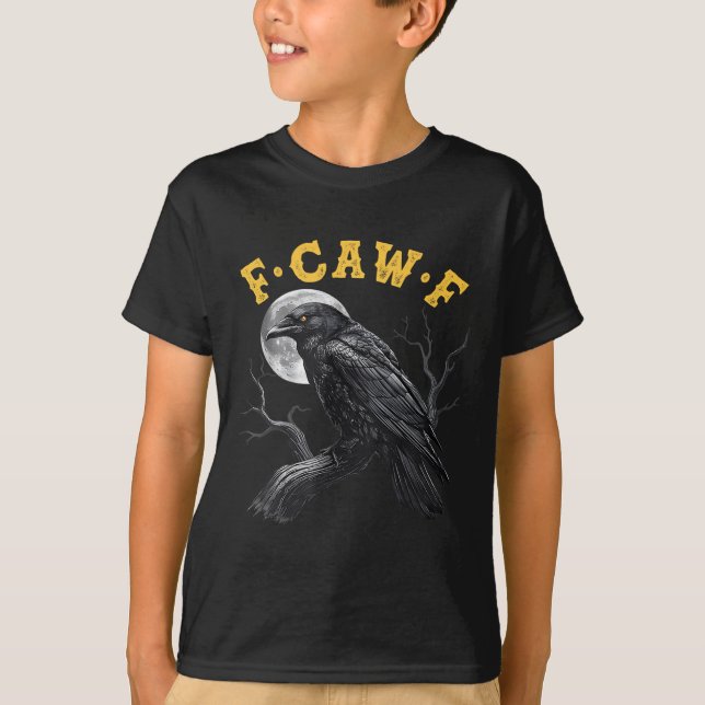 (on Back) F-caw-f Black Crow Black Bird Funny Crow T-Shirt (Front)