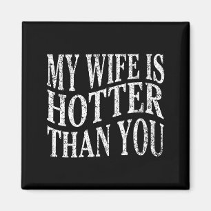 (on Back) Funny My Wife Is Hotter Than You Sarcast Magnet