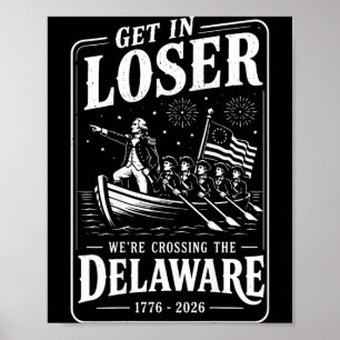 On Back Get In Loser Crossing The Delaware 4th Of Poster