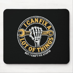 (on Back) I Can Fix A Lot Of Things But I Can't Fi Mouse Mat