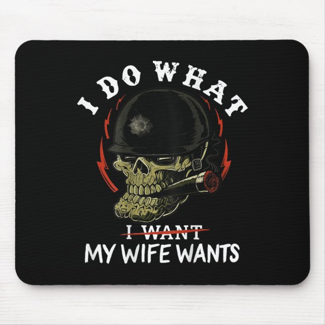 (on Back) I Do What My Wife's Want Funny Skull Mil Mouse Mat (Front)