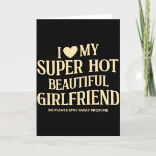 (on Back) I Love My Super Hot Beautiful Girlfriend Card