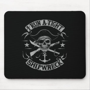 (on Back) I Run A Tight Shipwreck Funny Pirate Quo Mouse Mat