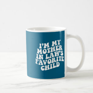(on Back) I'm My Mother In Law's Favorite Child Gr Coffee Mug