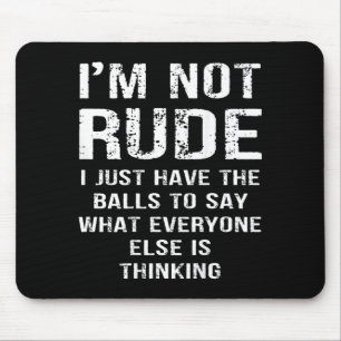 ON Back Im Not Rude I Just Have The to Say What Mouse Mat