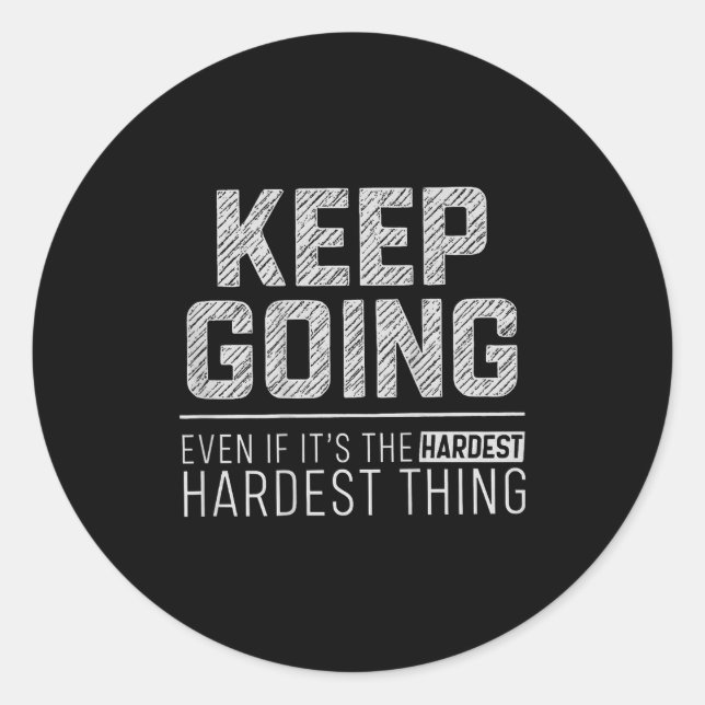 On Back Keep Going Even If Its The Hardest Thing Y Classic Round Sticker (Front)