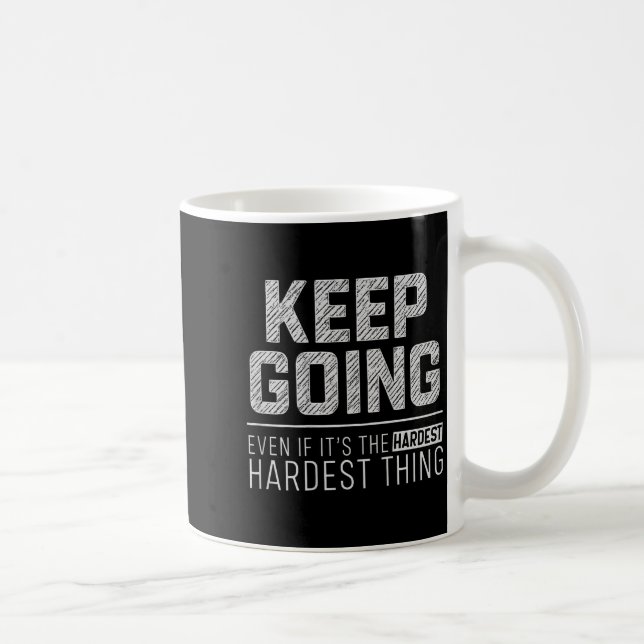 On Back Keep Going Even If Its The Hardest Thing Y Coffee Mug (Right)