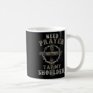 On Back Need Prayer Tap My Shoulder Christian Men Coffee Mug