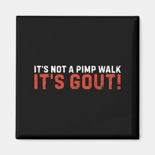 On Back Not A Pimp Walk Gout Old Man Medical Magnet