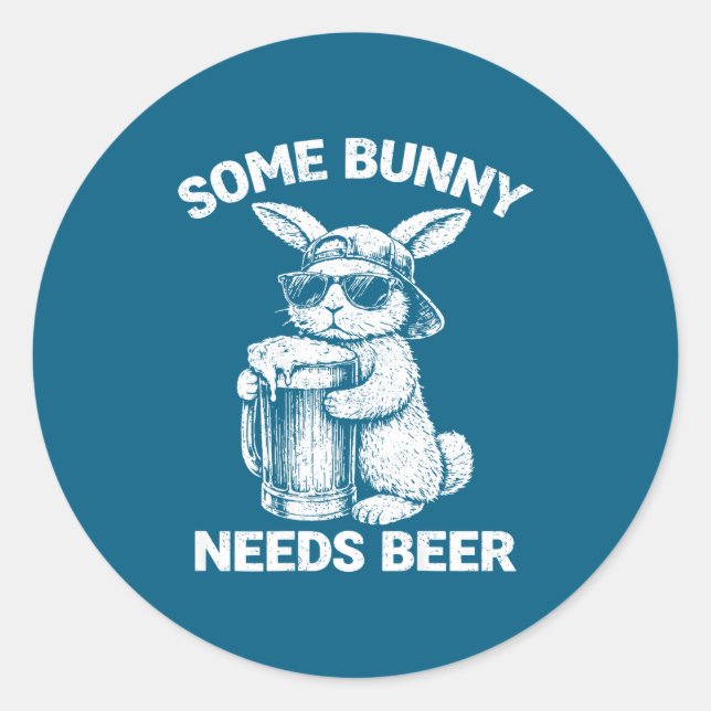 (on back) some bunny needs beer funny easter bunny classic round sticker (Front)