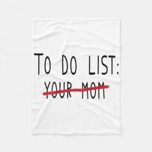 (on Back) To Do List Your Mum Funny Meme Jokes Fleece Blanket