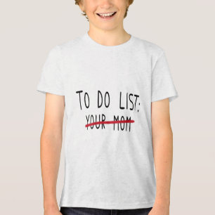 (on Back) To Do List Your Mum Funny Meme Jokes  Tri-Blend Shirt