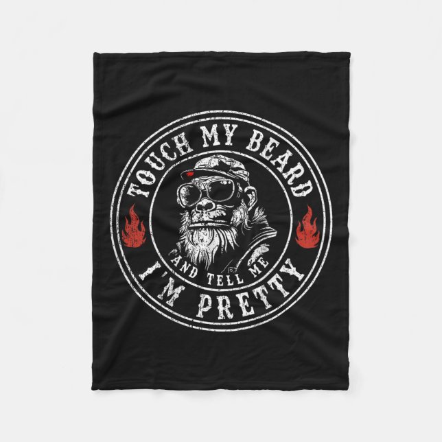 (on Back) Touch My Beard And Tell Me Im Pretty Mon Fleece Blanket (Front)