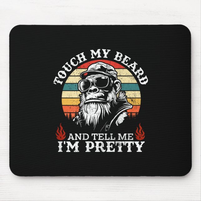 (on Back) Touch My Beard And Tell Me Im Pretty Mon Mouse Mat (Front)