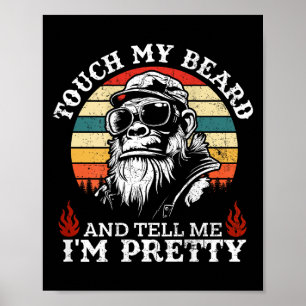 (on Back) Touch My Beard And Tell Me Im Pretty Mon Poster