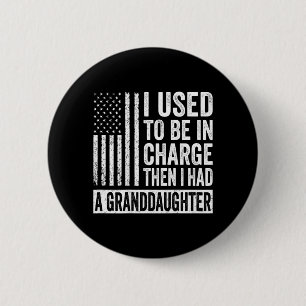 On Back Used To Be In Charge Had A Granddaughter 6 Cm Round Badge