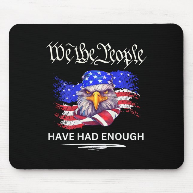 On Back- We The People Have Had Enough  Mouse Mat (Front)