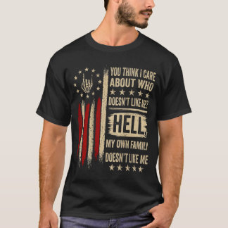 On Back You Think I Care About Who Doesnt Like Me T-Shirt