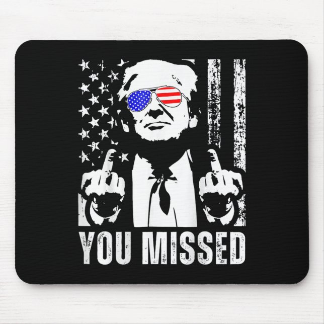(on Byck) You Missed Trump 2024 Us American Flag  Mouse Mat (Front)