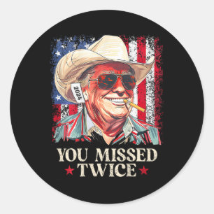 (on Byck) You Missed Twice Western Cowboy Trump 20 Classic Round Sticker