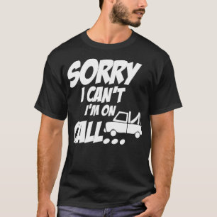 On Call Funny Tow Truck Hooking Vehicle Towing Gi T-Shirt