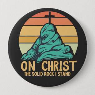 On Christ the Solid Rock I Stand 10 Cm Round Badge