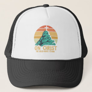 On Christ the Solid Rock I Stand Trucker Hat