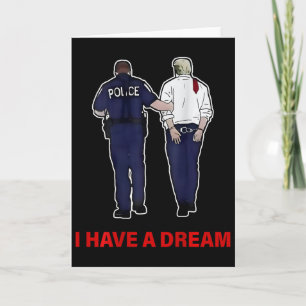 (on Ck) I Have A Dream Funny Trump Police Saying Q Card