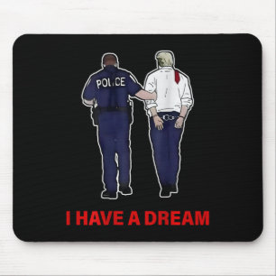 (on Ck) I Have A Dream Funny Trump Police Saying Q Mouse Mat