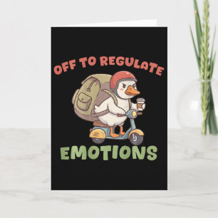 (on Ck) Off To Regulate Emotions Funny Goose Scoot Card