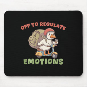 (on Ck) Off To Regulate Emotions Funny Goose Scoot Mouse Mat