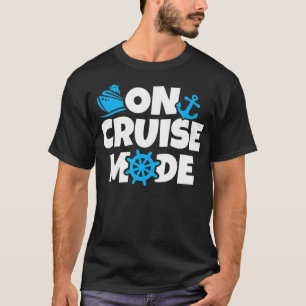 On Cruise Mode Funny Cruising Lover Family Trip Ma T-Shirt