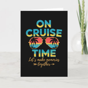 On Cruise Time Let's Make Memories Together Card