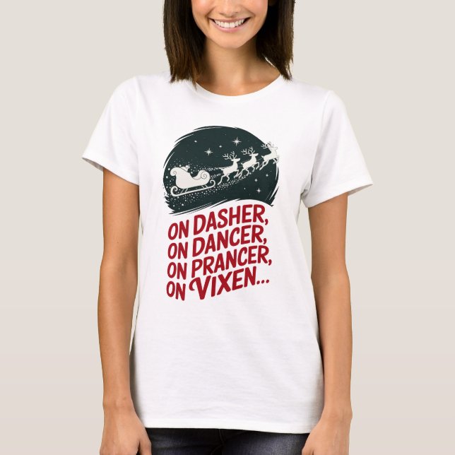 On Dasher, On Dancer, On Prancer, On Vixen.. T-Shirt (Front)