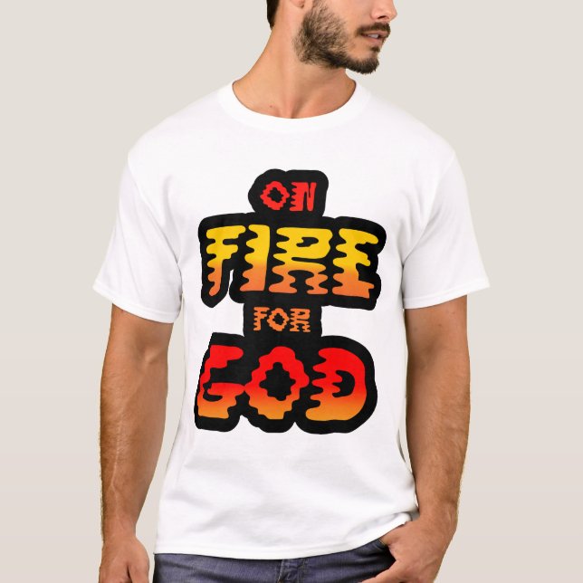 ON FIRE FOR GOD T-Shirt (Front)