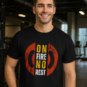 On Fire No Rest Motivational Gym T-Shirt Fitness