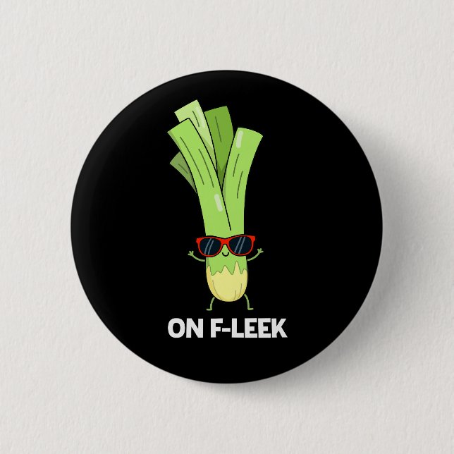 On Fleek Funny Veggie Leek Pun Dark BG 6 Cm Round Badge (Front)