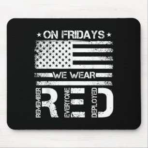 On Fridays Wear RED Remember Everyone Deployed Mouse Mat