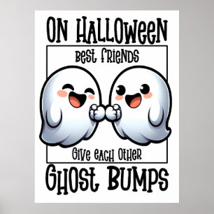 On Halloween BFFs Give Each Other Ghost Bumps Poster