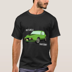 on it like a Saab Sonett   T-Shirt