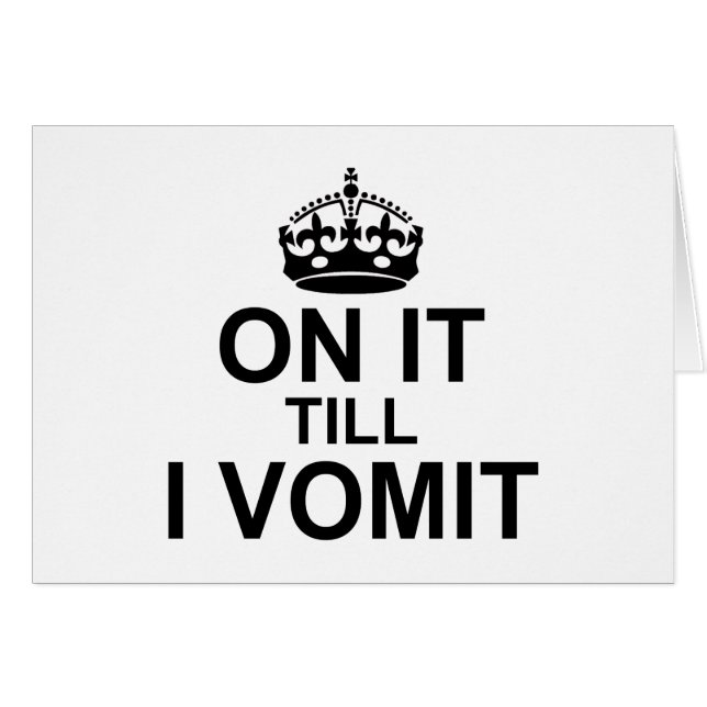 On It Till I Vomit - (Front Horizontal)