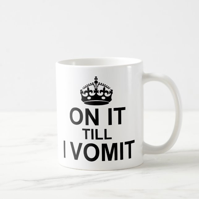 On It Till I Vomit - Coffee Mug (Right)