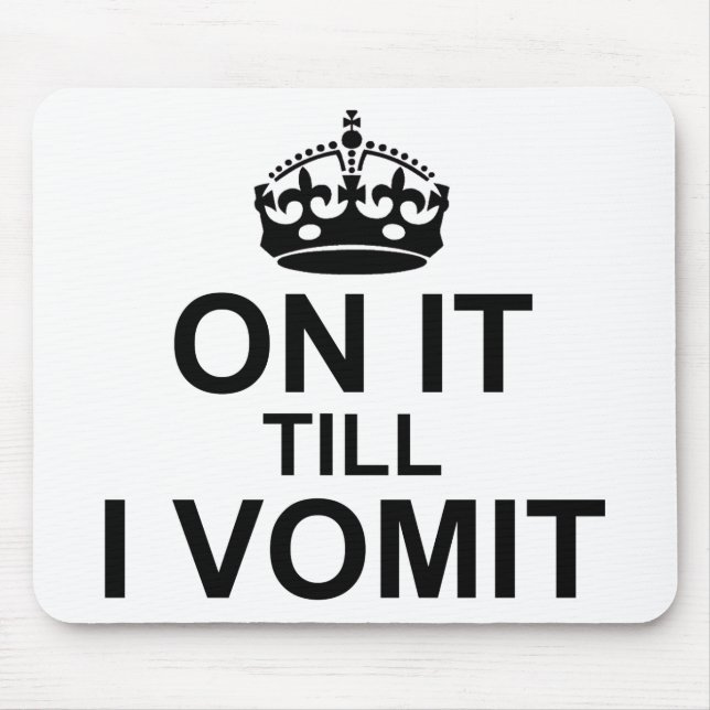 On It Till I Vomit - Mouse Mat (Front)