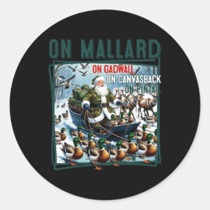 On Mallard On Gadwall Christmas Funny Duck Hunting Classic Round Sticker