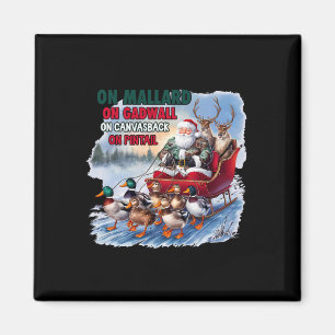 On Mallard On Gadwall Christmas Funny Duck Hunting Magnet