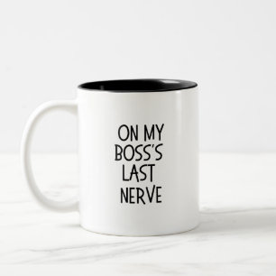 On My Boss's Last Nerve - Funny Work Quote Two-Tone Coffee Mug