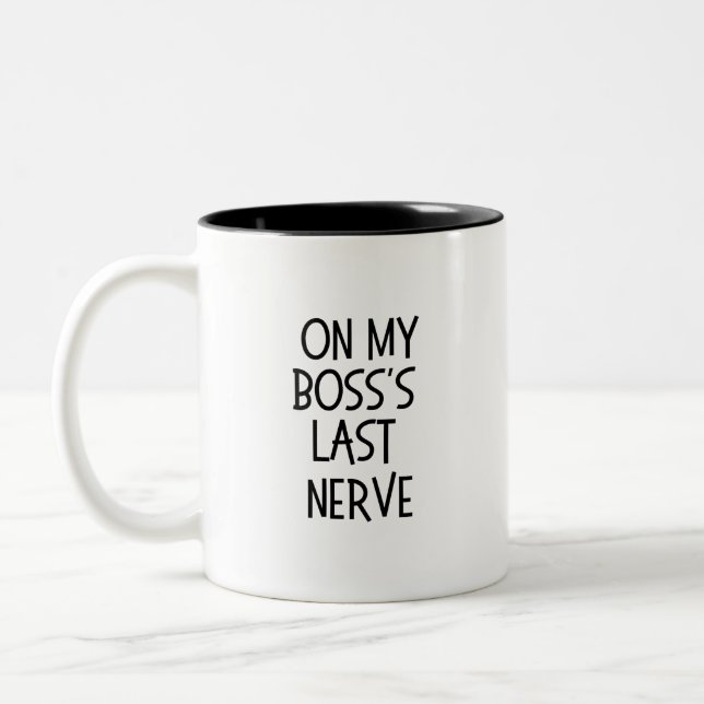 On My Boss's Last Nerve - Funny Work Quote Two-Tone Coffee Mug (Left)