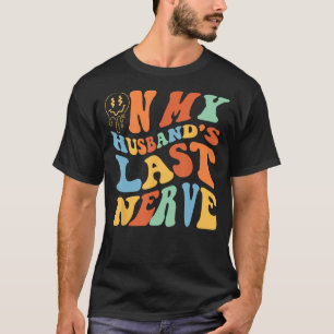 On My Husband s Last Nerve Groovy On Back T-Shirt